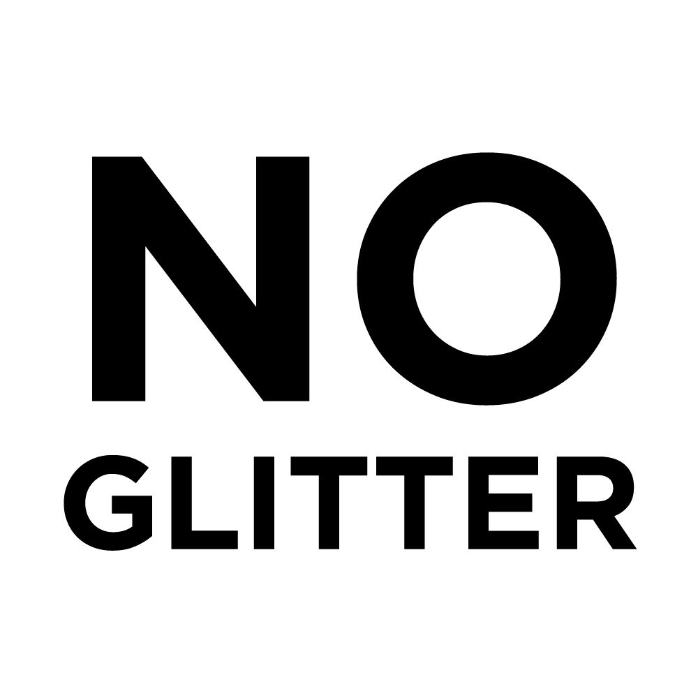 NO GLITTER