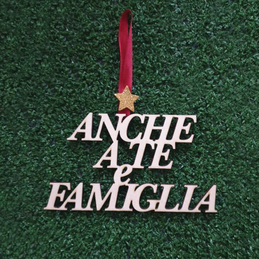 Decorazione Natalizia in Legno con frase "Anche a Te e Famiglia"